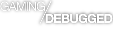 Gaming Debugged | Gaming Site Covering Xbox, Indies, News, Features and Gaming Tech
